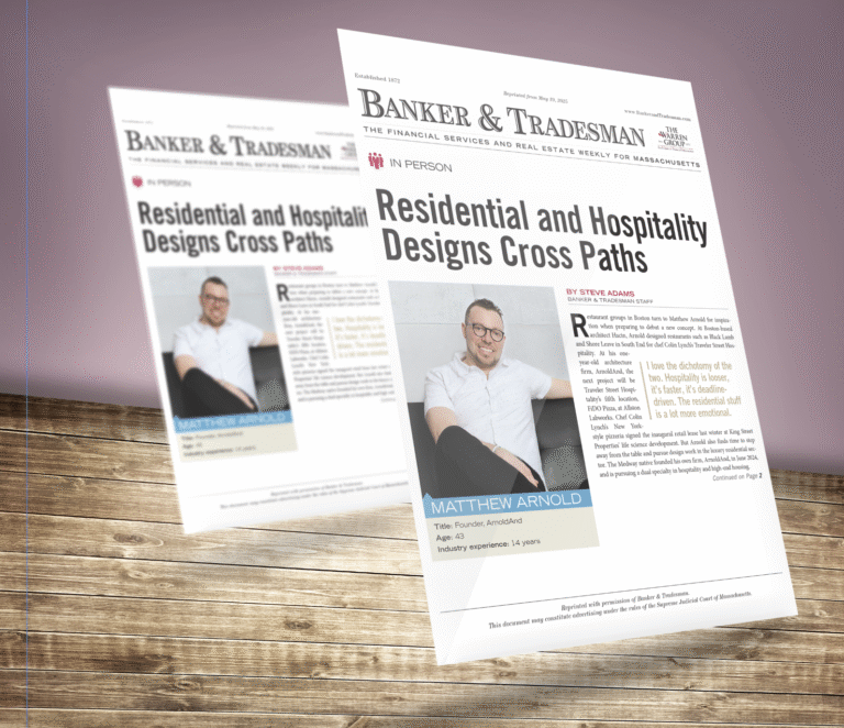 ArnoldAnd was recently featured in Banker & Tradesman — a go-to publication for those shaping the built environment in Massachusetts.